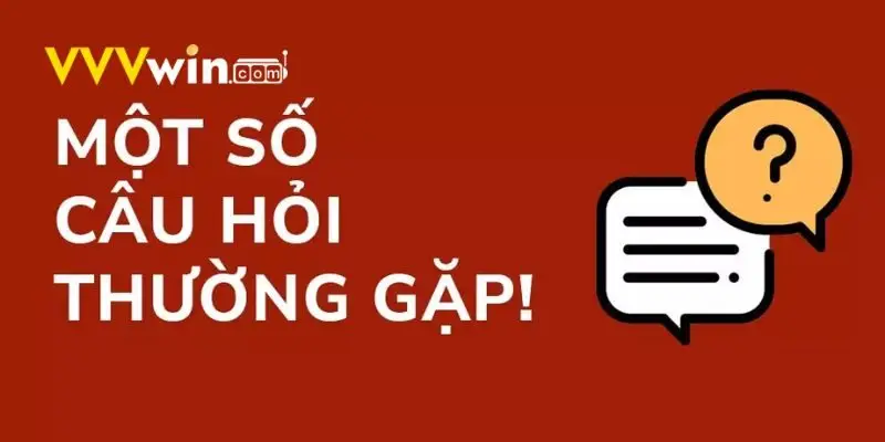 Giải đáp chi tiết những câu hỏi thường gặp khi chơi tại trang chủ VVVwin